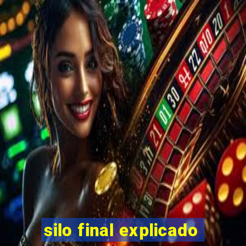 silo final explicado